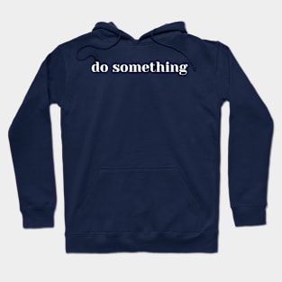 Do something Hoodie